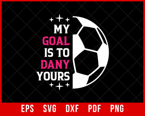 My Goal is to Deny Yours Soccer Mom, Coach Gift T-shirt Design Sports SVG Cutting File Digital Download  