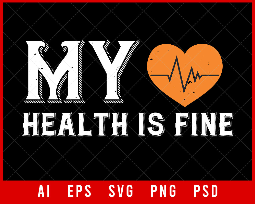 My Health Is Fine World Health Editable T-shirt Design Digital Download File 