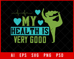 My Health Is Very Good World Health Editable T-shirt Design Digital Download File 