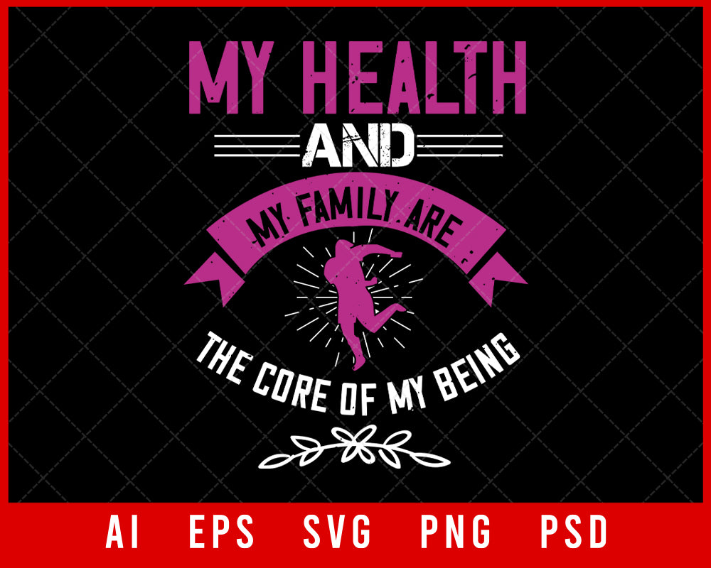 My Health and My Family Are the Core of My Being World Health Editable T-shirt Design Digital Download File 