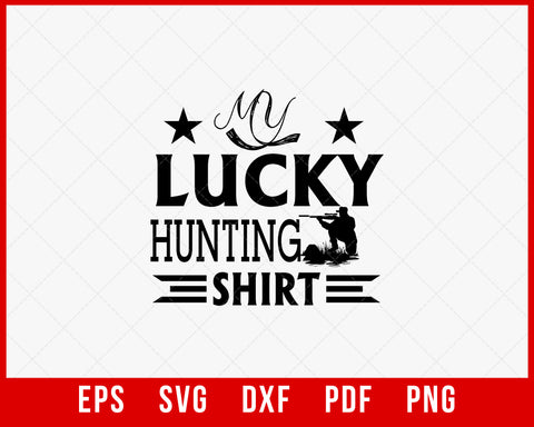 My Lucky Hunting Shirt Funny Outdoor SVG Cutting File Digital Download