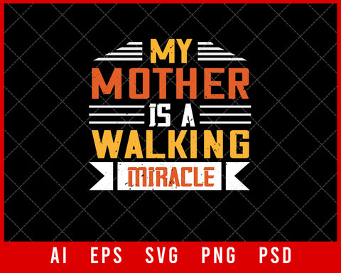 My Mother is a Walking Miracle Mother’s Day Gift Editable T-shirt Design Ideas Digital Download File