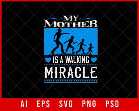 My Mother is a Walking Miracle Mother’s Day Gift Editable T-shirt Design Ideas Digital Download File