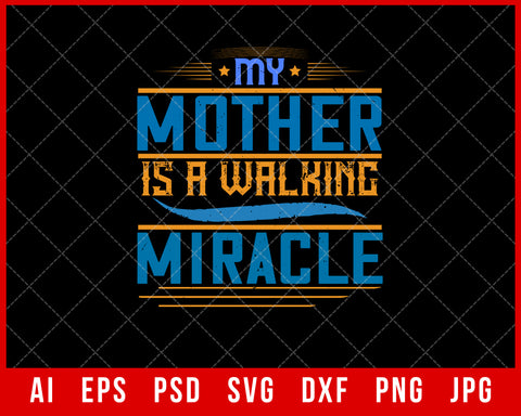 My Mother is a Walking Miracle Mother’s Day Gift Editable T-shirt Design Ideas Digital Download File