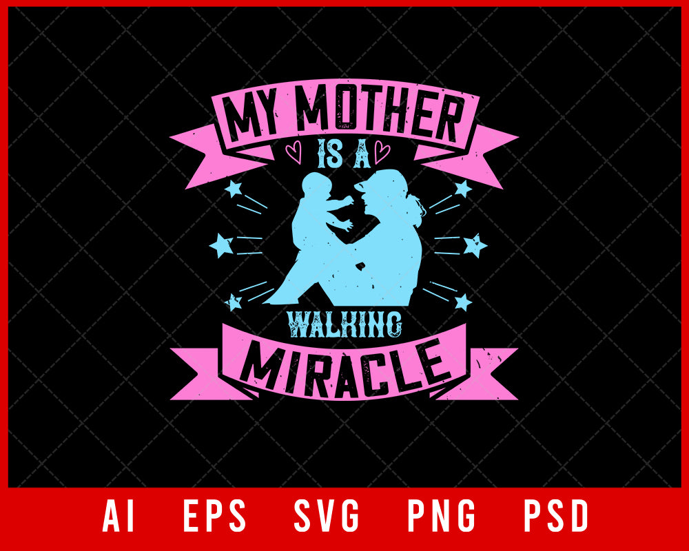 My Mother is a Walking Miracle Mother’s Day Gift Editable T-shirt Design Ideas Digital Download File