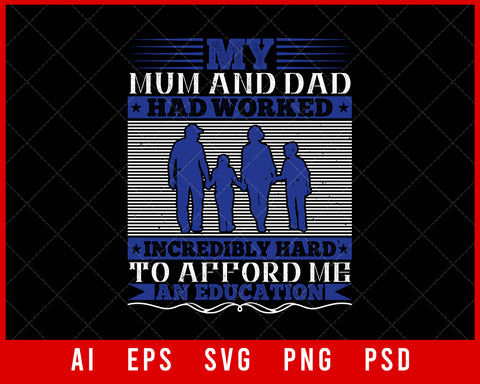 My Mum and Dad Had Worked Incredibly Hard to Afford Me an Education Parents Day Editable T-shirt Design Digital Download File