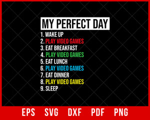 My Perfect Day Video Games T-shirt Funny Cool Gamer Tee Gift T-Shirt Political SVG Cutting File Digital Download  