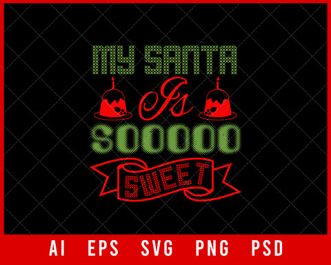 My Santa Is Sooooo Sweet Funny Christmas Editable T-shirt Design Digital Download File