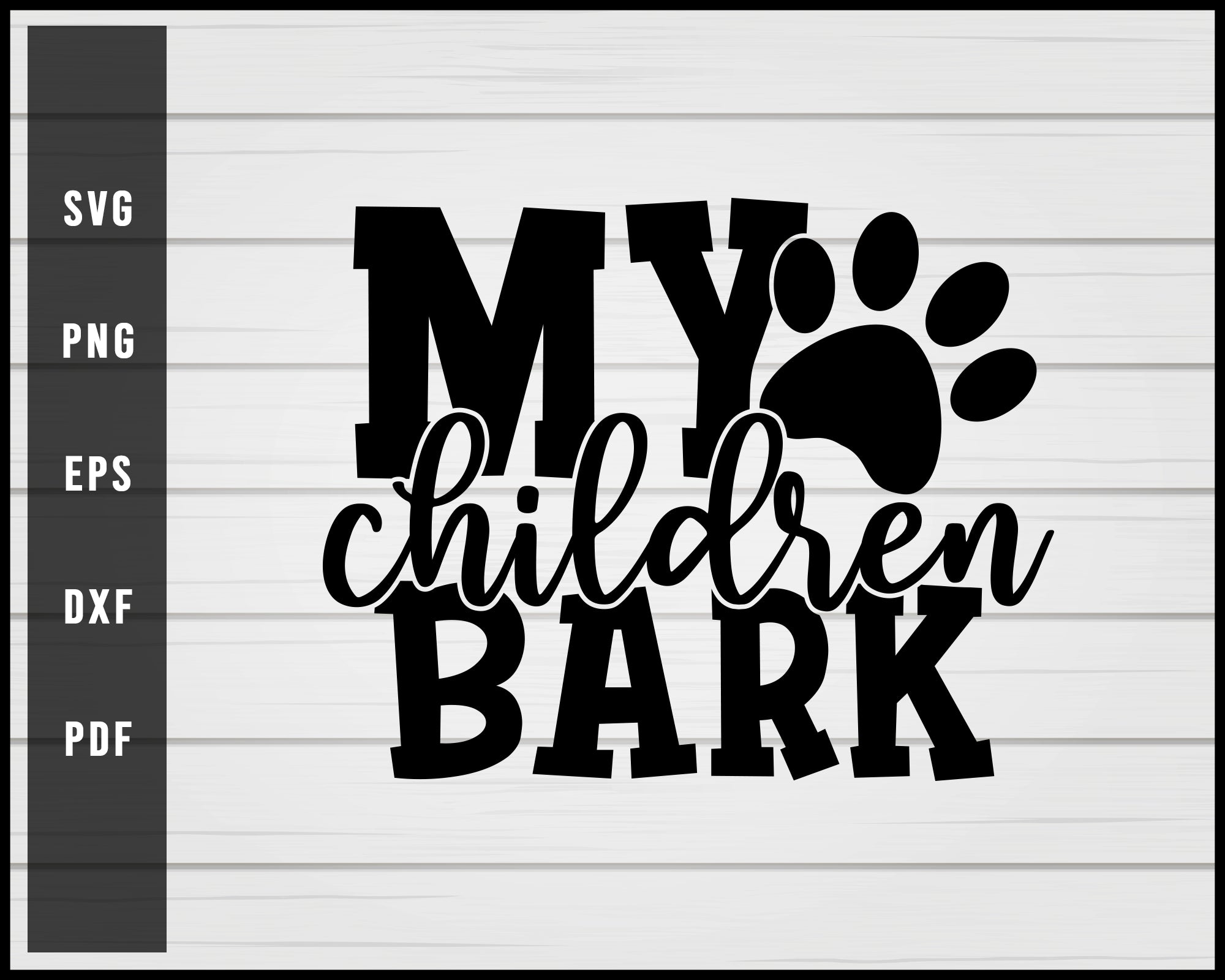 My children bark svg png eps Silhouette Designs For Cricut And Printable Files
