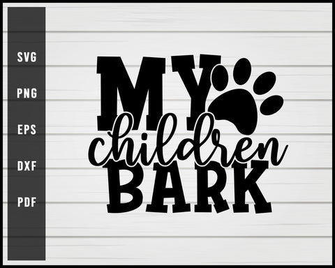 My children bark svg png eps Silhouette Designs For Cricut And Printable Files