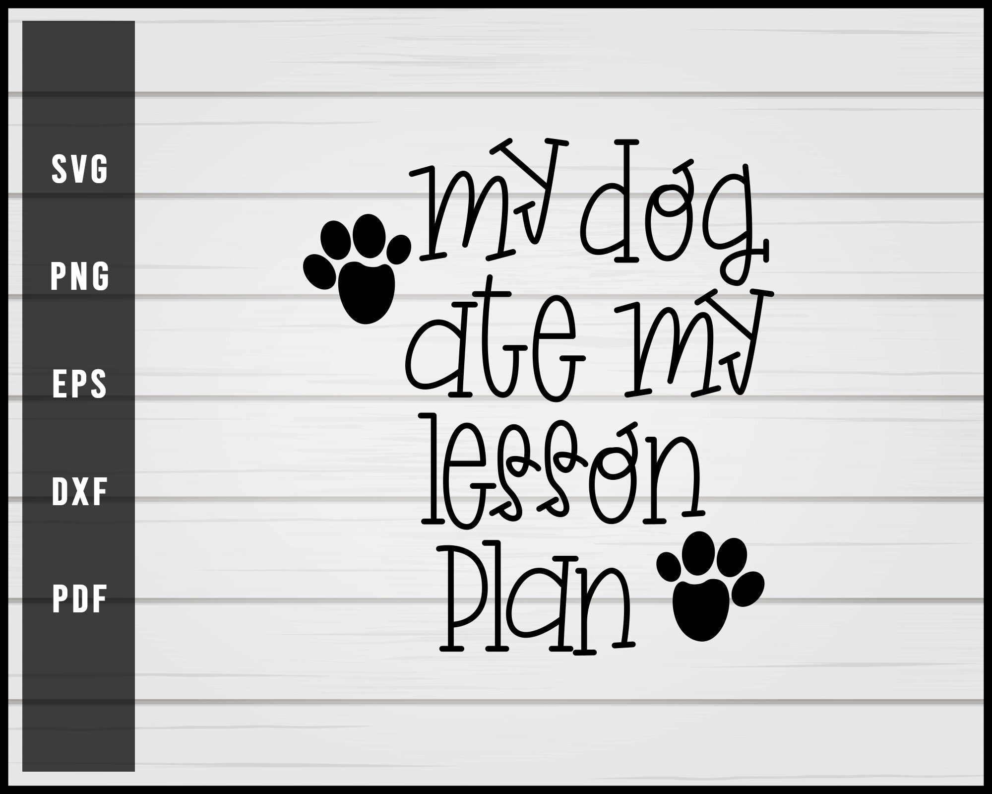 My dog ate my lesson plan svg png eps Silhouette Designs For Cricut And Printable Files