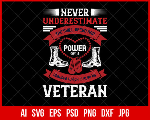 Never Underestimate the Skill Speed and Power of a Grandpa a Which Is Also Us Veteran T-shirt Design Digital Download File