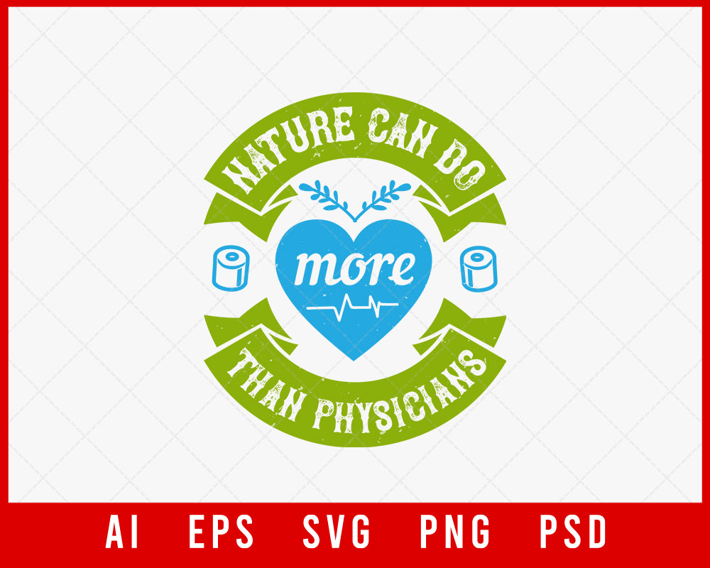 Nature Can Do More Than Physicians Editable T-shirt Design Digital Download File 
