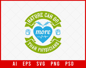 Nature Can Do More Than Physicians Editable T-shirt Design Digital Download File 