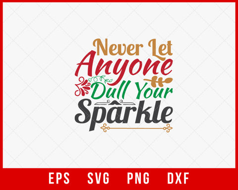 Never Let Anyone Dull Your Sparkle Funny Christmas SVG Cut File for Cricut and Silhouette