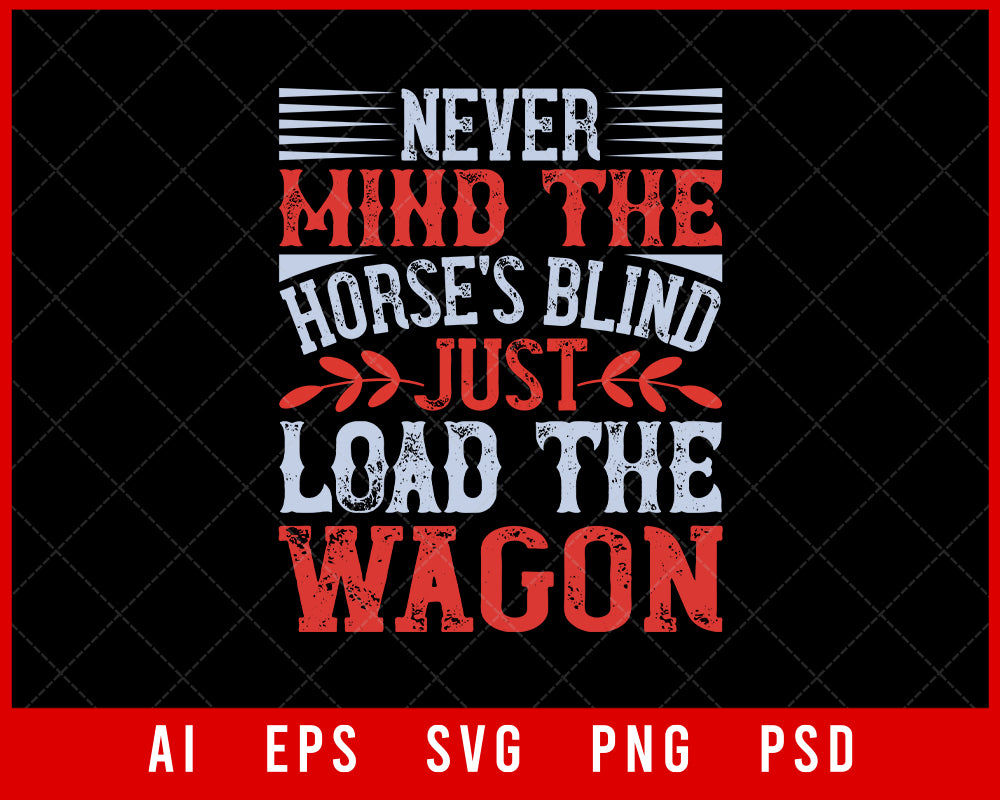 Never Mind the Horse's Blind Just Load the Wagon Sports NFL Lovers T-shirt Design Digital Download File