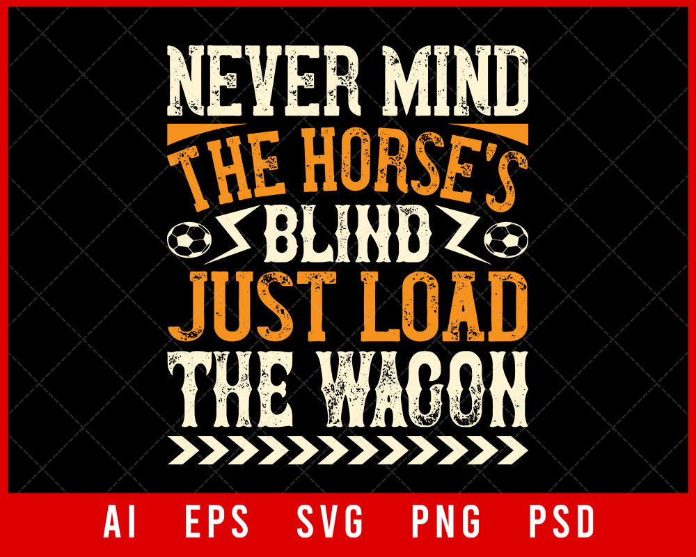 Never Mind the Horse's Blind Sports NFL Lovers T-shirt Design Digital Download File