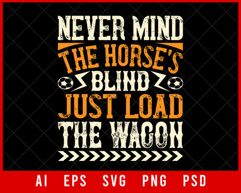 Never Mind the Horse's Blind Sports NFL Lovers T-shirt Design Digital Download File