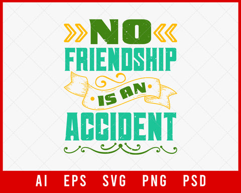No Friendship is an Accident Editable T-shirt Design Digital Download File