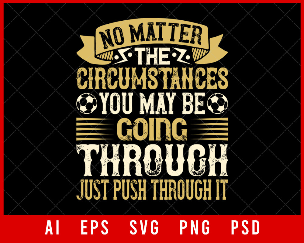 No Matter the Circumstances Sports NFL Lovers T-shirt Design Digital Download File