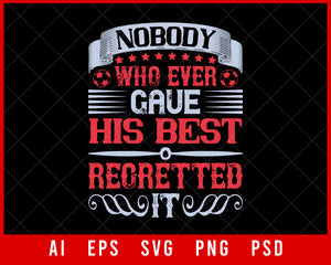 Nobody Who Ever Gave His Best Regretted It Sports NFL Lovers T-shirt Design Digital Download File