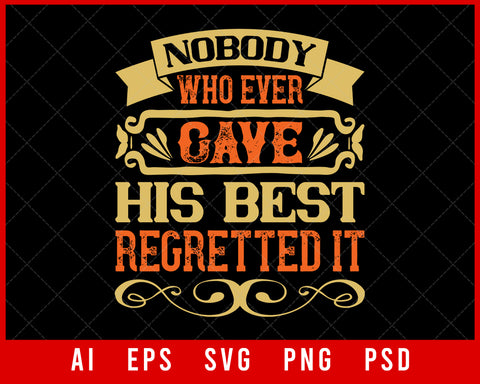 Nobody Who Ever Gave His Best Regretted It Sports NFL Lovers T-shirt Design Digital Download File
