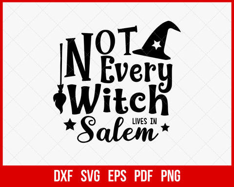 Not Every Witch Lives in Salem Funny Halloween SVG Cutting File Digital Download