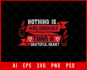 Nothing Is More Honorable Than a Grateful Heart Thanksgiving Editable T-shirt Design Digital Download File