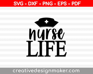 Nurse Life Svg Dxf Png Eps Pdf Printable Files
