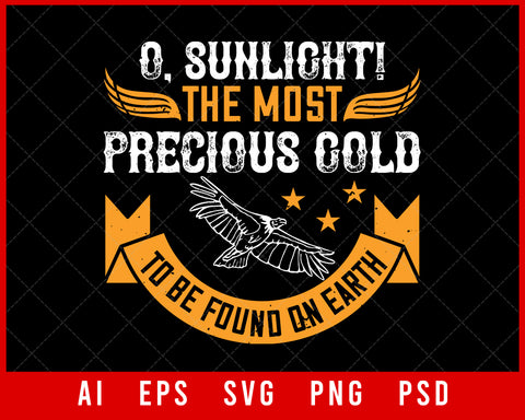 O Sunlight the Most Precious Gold to Be Found on Earth Editable T-shirt Design Digital Download File