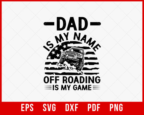 American flag Off Roading Shirt, Gift for 4x4 Driver, Off Road Gift, Dad is my name T-Shirt Design Roading SVG Cutting File Digital Download     