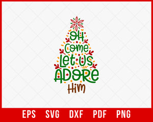 Oh Come Let Us Adore Him Funny Christmas SVG Cutting File Digital Download