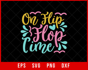 On Flip Flop Time Summer T-shirt Design Digital Download File