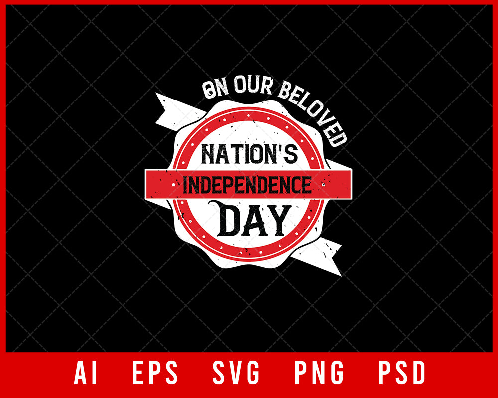 On Our Beloved Nation's Independence Day Editable T-shirt Design Digital Download File