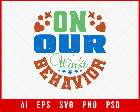 On Our Worst Behavior Best Friend Editable T-shirt Design Digital Download File
