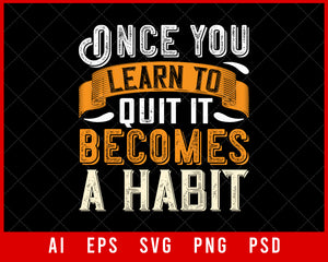 Once You Learn to Quit It Becomes a Habit Sports NFL Lovers T-shirt Design Digital Download File