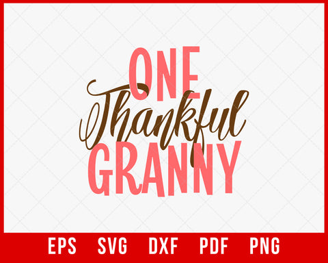 One Thankful Granny Thanksgiving SVG Cutting File Digital Download