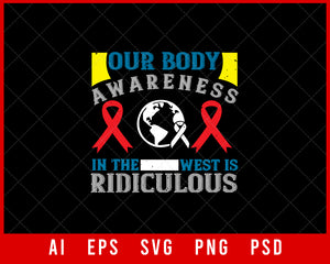 Our Body Awareness in The West Is Ridiculous Editable T-shirt Design Digital Download File