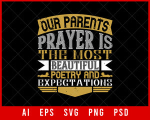 Our Parents Prayer Is the Most Beautiful Poetry and Expectations Editable T-shirt Design Digital Download File