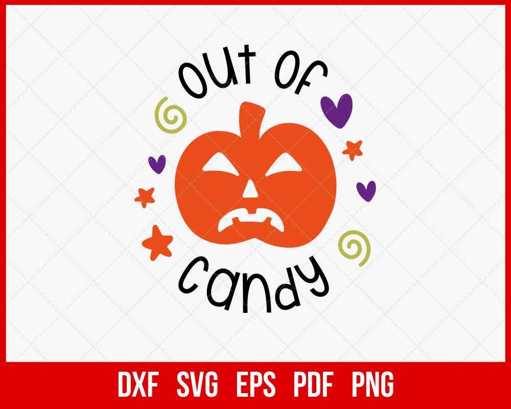 Out of Candy Pumpkin Spice Funny Halloween SVG Cutting File Digital Download