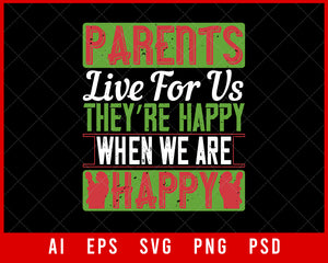 Parents Live for Us They’re Happy When We Are Happy Editable T-shirt Design Digital Download File