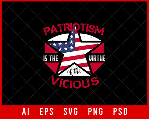 Patriotism Is the Virtue of The Vicious Patriotic Editable T-shirt Design Instant Download File