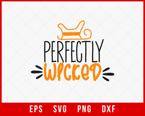 Perfectly Wicked Funny Halloween SVG Cutting File Digital Download