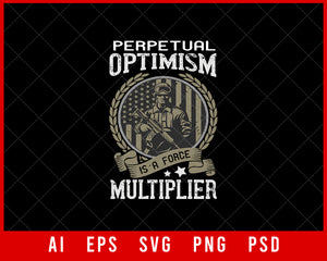 Perpetual Optimism Is a Force Multiplier Military Editable T-shirt Design Digital Download File