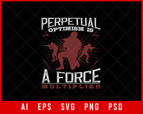 Perpetual Optimism Is a Force Multiplier Military Editable T-shirt Design Digital Download File
