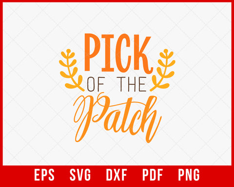 Pick of the Patch Pumpkin Spice Thanksgiving SVG Cutting File Digital Download