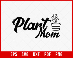 Plant Mama Shirt, Plant Lover, Gift for Mom, Gift Plant T-shirt Design Mama SVG Cutting File Digital Download