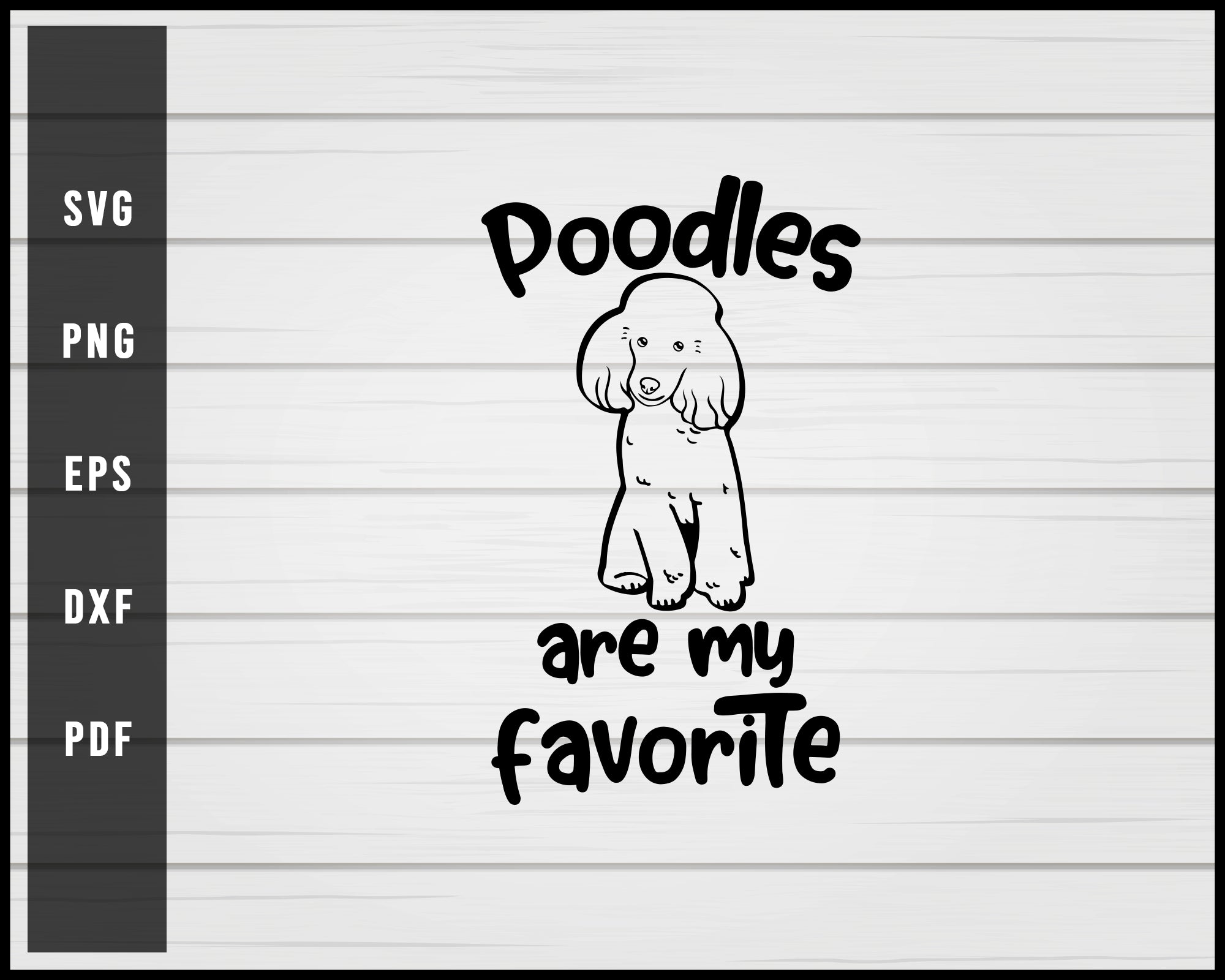 Poodles are my favorite Dog svg png eps Silhouette Designs For Cricut And Printable Files