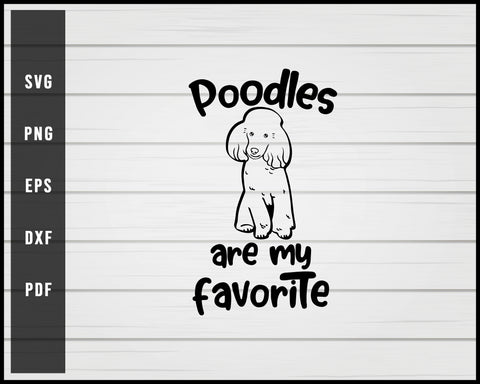 Poodles are my favorite Dog svg png eps Silhouette Designs For Cricut And Printable Files