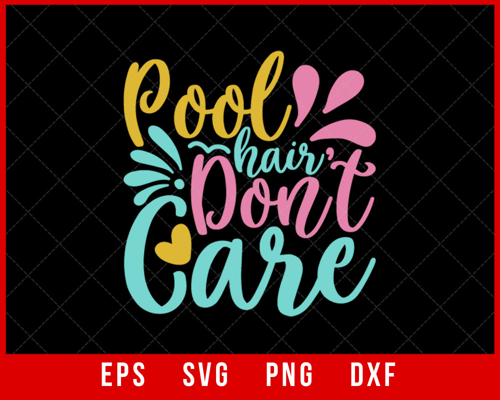 Pool Hair Don't Care Summer T-shirt Design Digital Download File